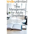 Time Management for Adults Simplified: Real-World Strategies to Simplify Your Schedule, Boost Productivity, and Stay Focused (Simplified Series)