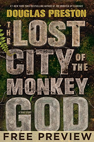 The Lost City of the Monkey God--EXTENDED FREE PREVIEW (first 6 chapters): A True Story