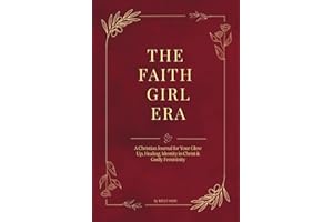 The Faith Girl Era: A Guided Christian Workbook and Prayer Journal for Your Spiritual Glow Up Experience Healing, Discover Go