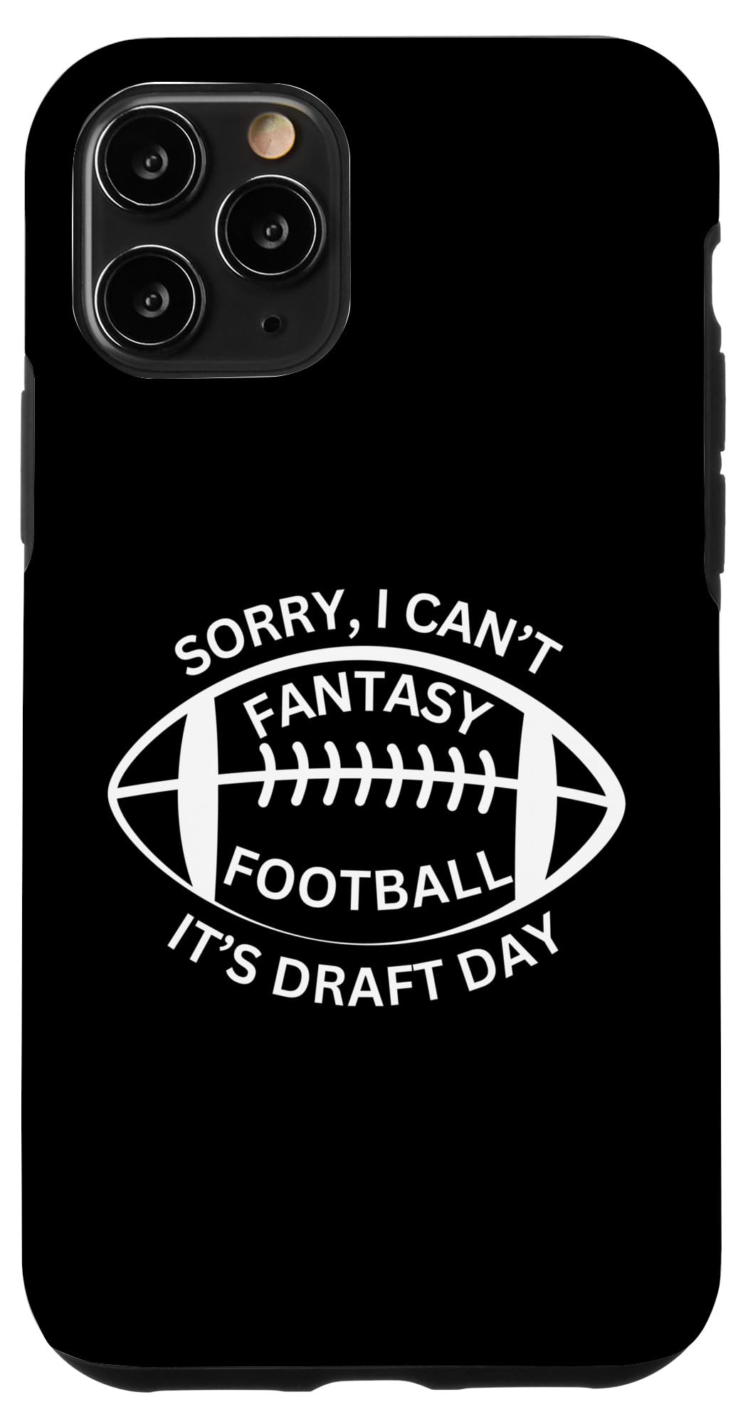 iPhone 11 Pro Fantasy Football Sorry I Can't It's Draft Day Case