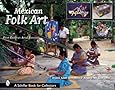 Mexican Folk Art: From Oaxacan Artist Families: Rothstein, Arden ...