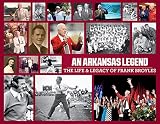 An Arkansas Legend: The Life & Legacy of Frank Broyles