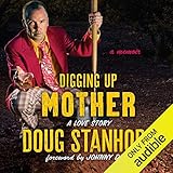 Digging Up Mother: A Love Story by 