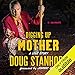 Digging Up Mother: A Love Story by 