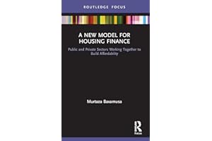 A New Model for Housing Finance: Public and Private Sectors Working Together to Build Affordability