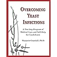 Overcoming Yeast Infections: A Ten-Step Program of Medical Care and Self-Help for Candidiasis