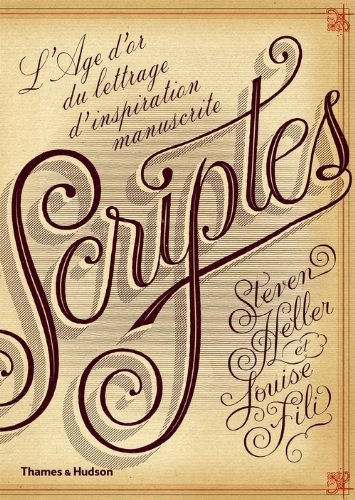 L'Age d'or du lettrage d'inspiration manuscrite Scriptes (French Edition) by Stephen Heller