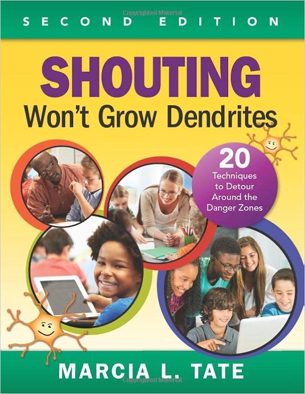 shouting won t grow dendrites 20 techniques to detour around the danger zones tate marcia l 9781483350974 amazon com books
