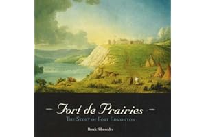 Fort de Prairies: The Story of Fort Edmonton