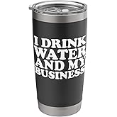 I Drink Water and Mind My Business Stainless Steel Insulated Tumbler