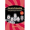 The Art of Clowning: More Paths to Your Inner Clown