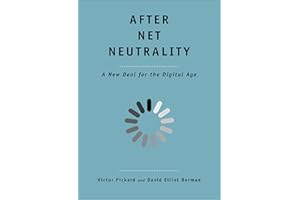 After Net Neutrality: A New Deal for the Digital Age (The Future Series)