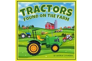 Tractors Found on the Farm for Children Ages 3-5: An Easy to Read Farm Book for Preschool Kids About Tractors, Barns and Farming (Fun, Silly and Easy ... for Children Learning to Read Beginner Books)