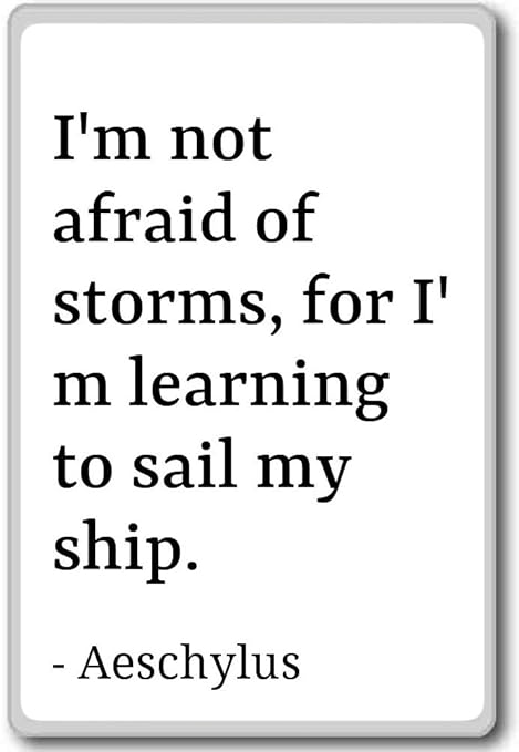 PhotoMagnets Im Not Afraid of Storms, for Im Learning to sai ...