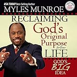 Reclaiming God's Original Purpose for Your Life: God's Big Idea Expanded Edition by
