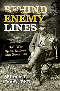 Amazon Com Behind Enemy Lines Civil War Spies Raiders