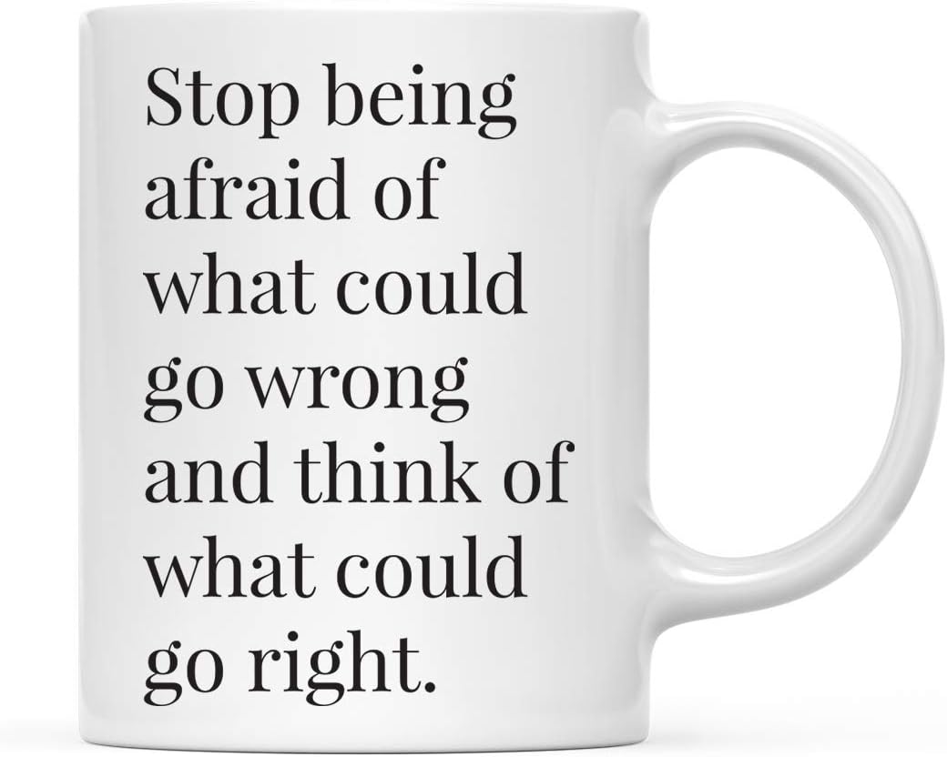 Andaz Press 11oz. Motivational Inspirational Quote Coffee Mug Gift, Stop Being Afraid Of What Could Go Wrong And Think Of What Could Go Right., 1-Pack, Includes Gift Box