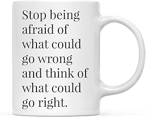 Andaz Press 11oz. Motivational Inspirational Quote Coffee Mug Gift, Stop Being Afraid Of What Could Go Wrong And Think Of What Could Go Right., 1-Pack, Includes Gift Box