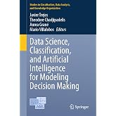 Data Science, Classification, and Artificial Intelligence for Modeling Decision Making (Studies in Classification, Data Analysis, and Knowledge Organization)