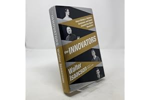 The Innovators: How a Group of Hackers, Geniuses, and Geeks Created the Digital Revolution