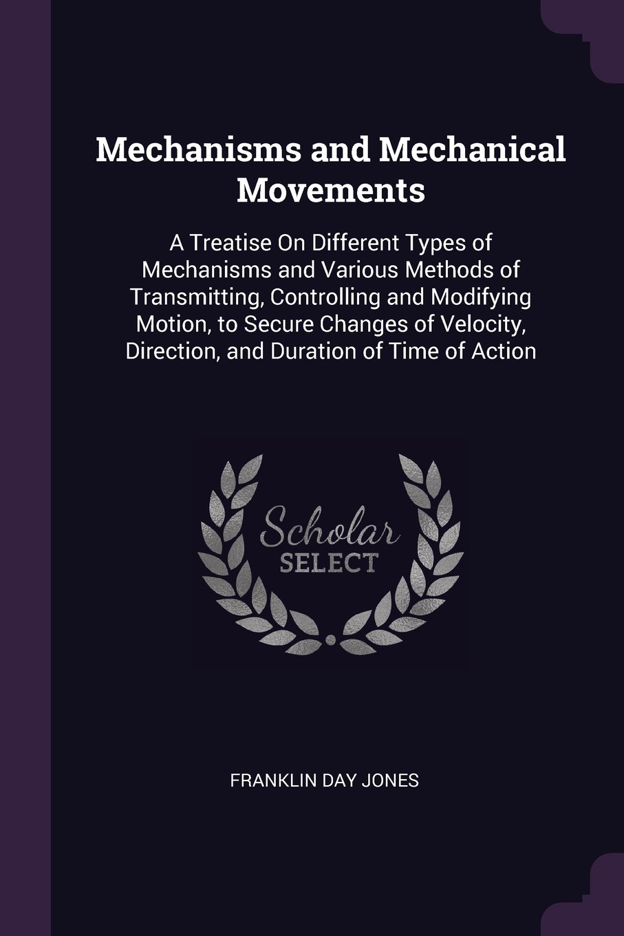 Mechanisms And Mechanical Movements A Treatise On Different - 