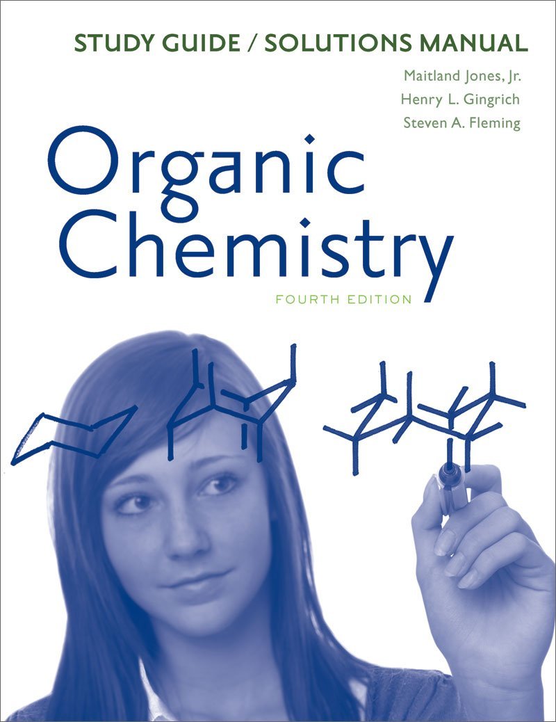 Study Guide/Solutions Manual: for Organic Chemistry, Fourth Edition:  Amazon.co.uk: Maitland Jones, Henry L. Gingrich, Steven A. Fleming:  9780393935004: ...
