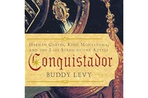 Conquistador: Hernan Cortes, King Montezuma, and the Last Stand of the Aztecs
