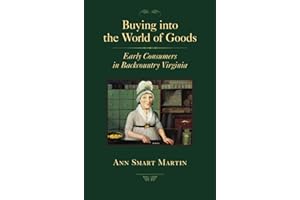 Buying into the World of Goods: Early Consumers in Backcountry Virginia (Studies in Early American Economy and Society from the Library Company of Philadelphia)