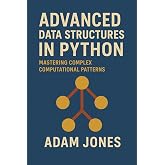 Advanced Data Structures in Python: Mastering Complex Computational Patterns