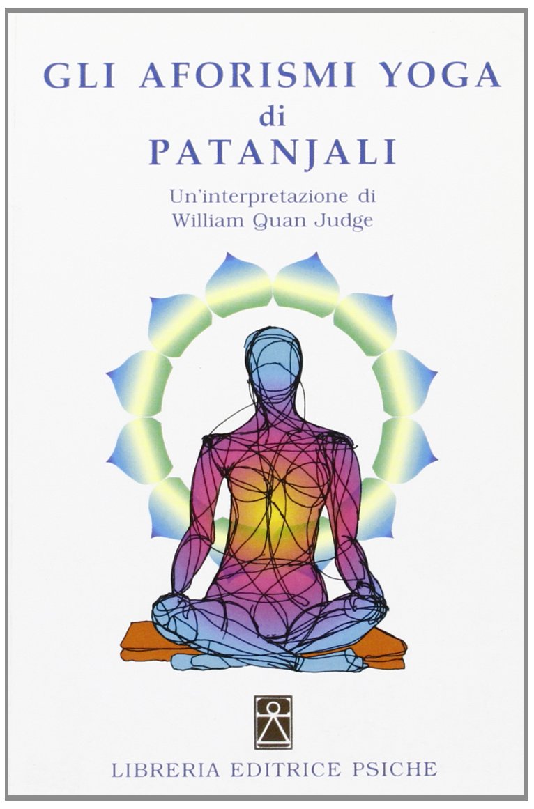 Gli Aforismi Yoga Di Patanjali Un Interpretazione Di William Quan Judge Amazon Com Books