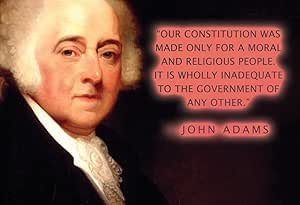 John Adams Religion Quotes Amazon.com: John Adams Our Constitution Was Made For A Moral And Religious  People. Quote 13X19 Poster: Posters & Prints