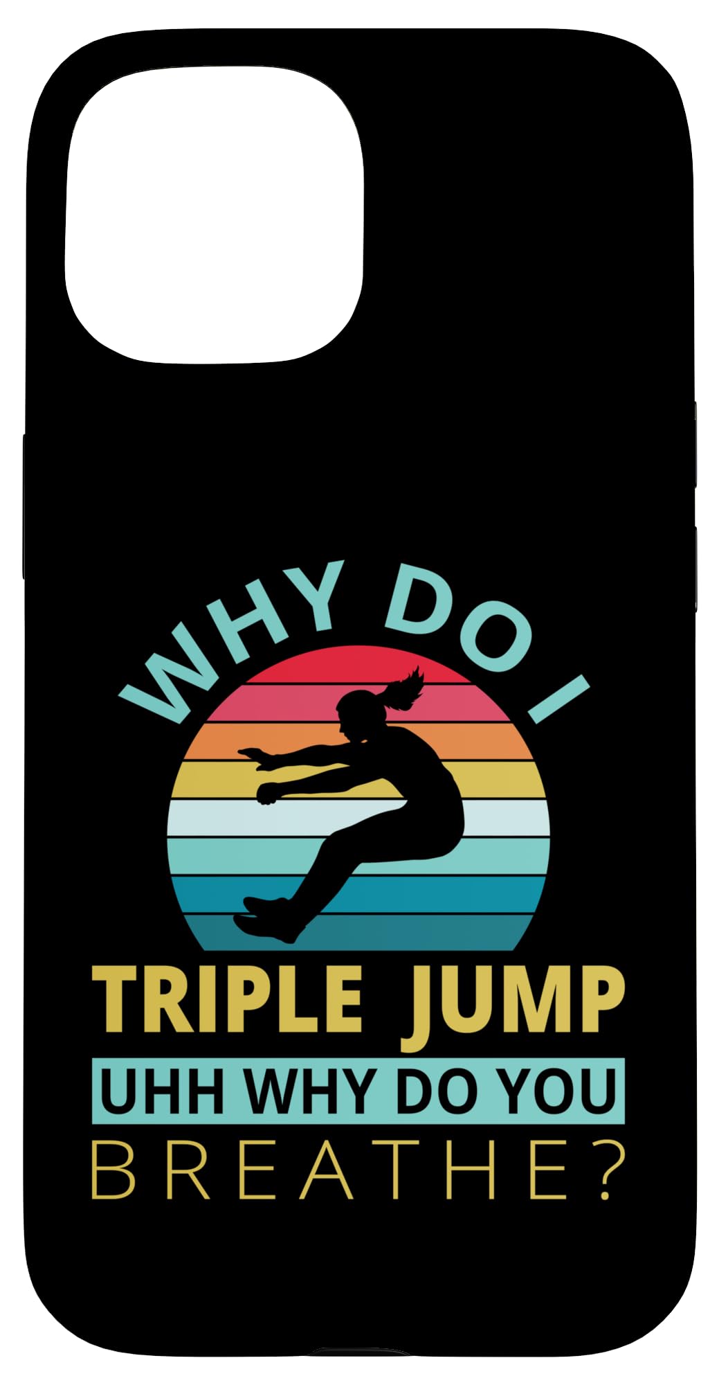 Why do I Triple Jump uhh why do you breathe - Triple Jump Case for iPhone 15
