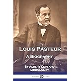 Louis Pasteur: A Biography
