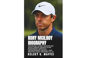 RORY MCILROY BIOGRAPHY: Inspiring Story Behind His 2025 Career Grand Slam: Mastering Augusta, Overcoming Critics, and Writing