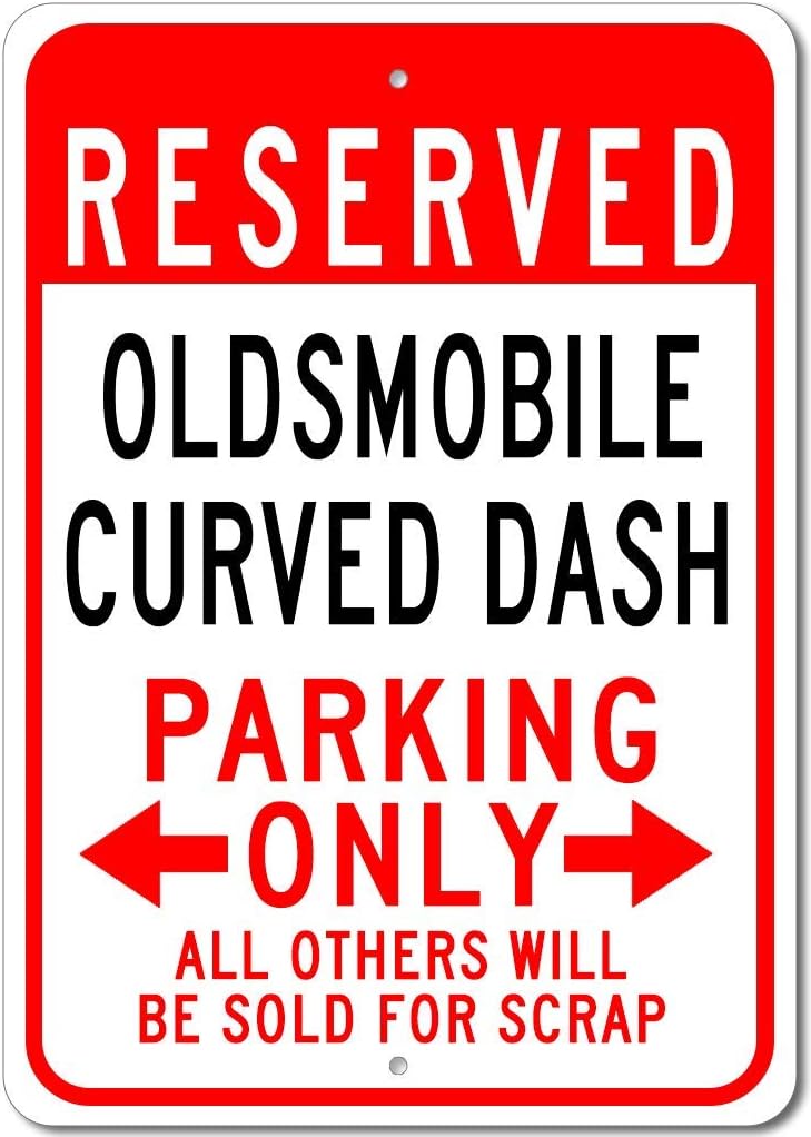 Oldsmobile Curved Dash Reserved Parking Only All Others Will Be Sold for Scrap, Novelty Indoor Outdoor Aluminum Reserved Parking Sign, Made in The USA - 12"x18"