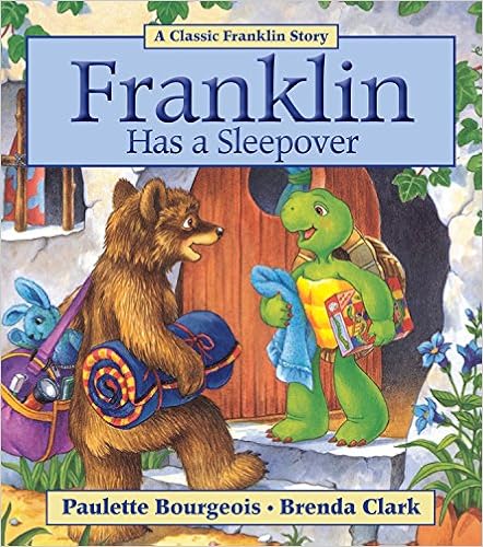 Franklin Has a Sleepover, by Paulette Bourgeois Franklin Has a Sleepover, by Paulette Bourgeois