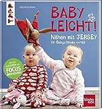 N&auml;hen mit JERSEY - babyleicht!: N&auml;hideen f&uuml;r Babys (Gr&ouml;&szlig;e 44-98). Inkl. Online-Videos