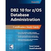DB2 10 for z/OS Database Administration: Certification Study Guide
