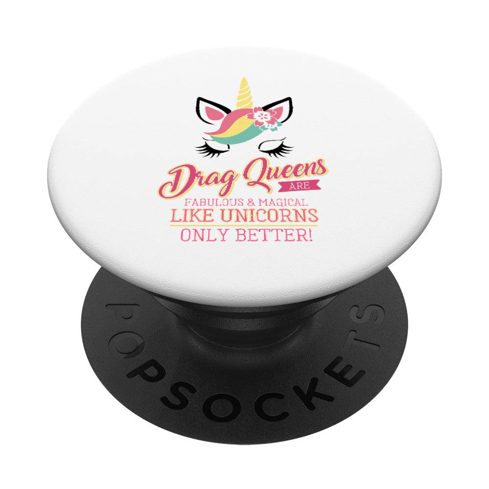 Drag Queen Gifts - Drag Queens Are Fabulous - Funny Unicorn PopSockets Grip and Stand for Phones and Tablets