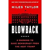 Blowback: A Warning to Save Democracy from the Next Trump