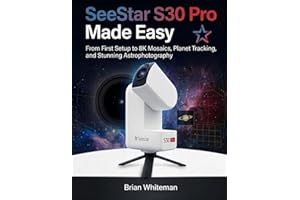 SeeStar S30 Pro Made Easy: From First Setup to 8K Mosaics, Planet Tracking, and Stunning Astrophotography