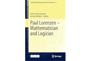 Paul Lorenzen -- Mathematician and Logician (Logic, Epistemology, and the Unity of Science Book 51)