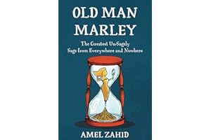 Old Man Marley: The Greatest Un-sagely Sage from Everywhere and Nowhere