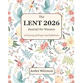 The Lent Journal for Women: A Journey of Prayer and Reflection | Daily Scripture and Lenten Devotionals for Easter Awakening