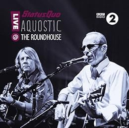Status Quo - Aquostic! Live at the Roundhouse