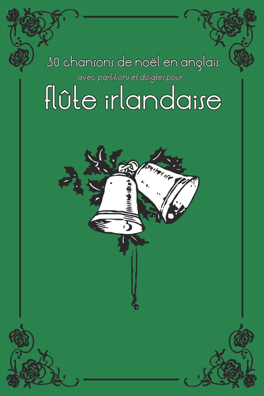 30 Chansons De Noel En Anglais Avec Partitions Et Doigtes Pour Flute Irlandaise Amazon Fr Ducke Stephen Livres