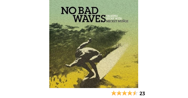 No Bad Waves: Talking Story with Mickey Munoz : Chouinard ...