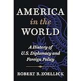 America in the World: A History of U.S. Diplomacy and Foreign Policy