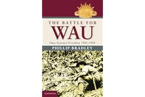 The Battle for Wau: New Guinea's Frontline 1942–1943 (Australian Army History Series)