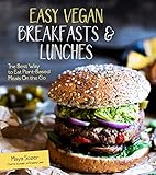 Easy Vegan Breakfasts & Lunches: The Best Way to Eat Plant-Based Meals On the Go by Maya Sozer